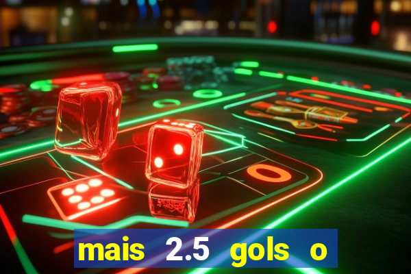 mais 2.5 gols o que significa